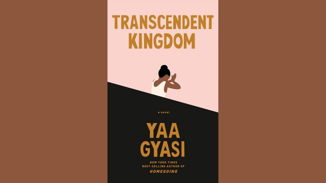 Transcendent Kingdom by Yaa Gyasi