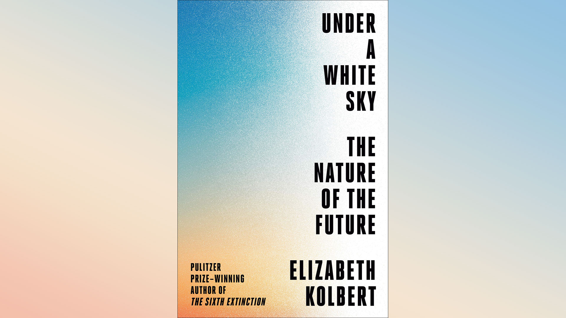 'Under a White Sky' by Elizabeth Kolbert