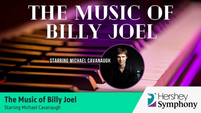 See The Music of Billy Joel Starring Michael Cavanaugh by the Hershey Symphony